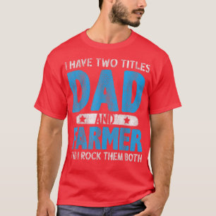 Camiseta Mens I Have Two Titles Dad And Farmer Funny Fathe