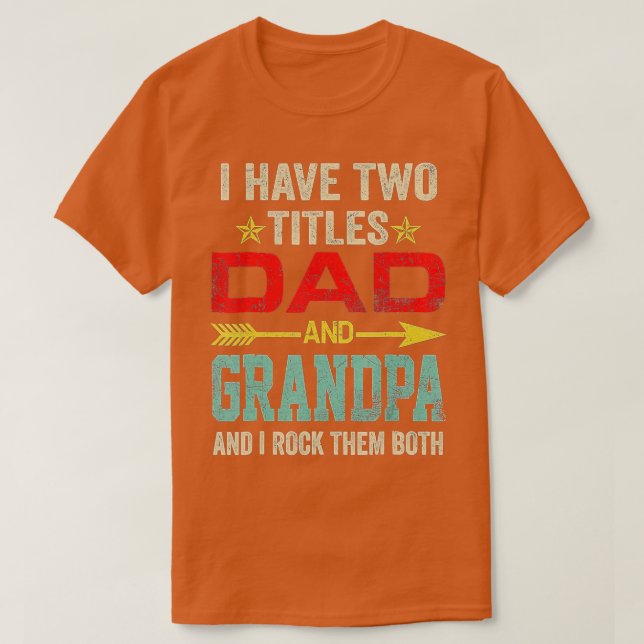 Camiseta Mens I Have Two Titles Dad And Grandpa Funny Fathe (Frente do Design)