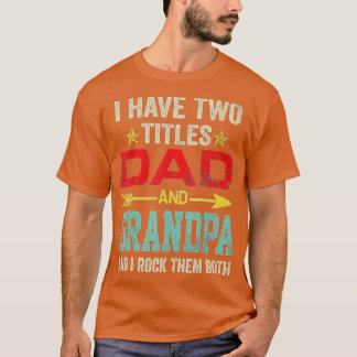 Camiseta Mens I Have Two Titles Dad And Grandpa Funny Fathe
