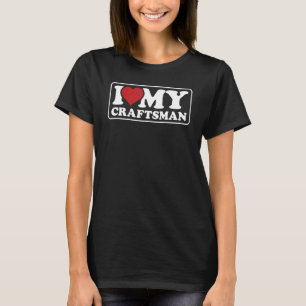 Camiseta Mens I Love My Craftsman Handyman Crafting Worker