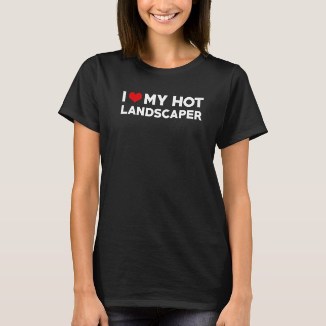 Camiseta Mens I Love My Hot Husband Landscaper Fiance (Frente)