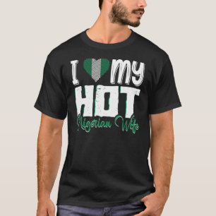 Camiseta Mens I Love My Hot Nigerian Wide Nigéria