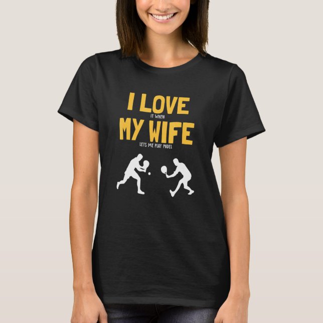 Camiseta Mens I Love My Wife Padel Platform Tênis Beach Pa (Frente)