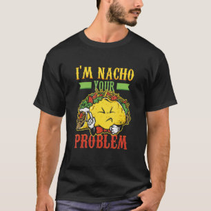 Camiseta Mens I n Nacho Problem Taco Nachoes Comida mexican
