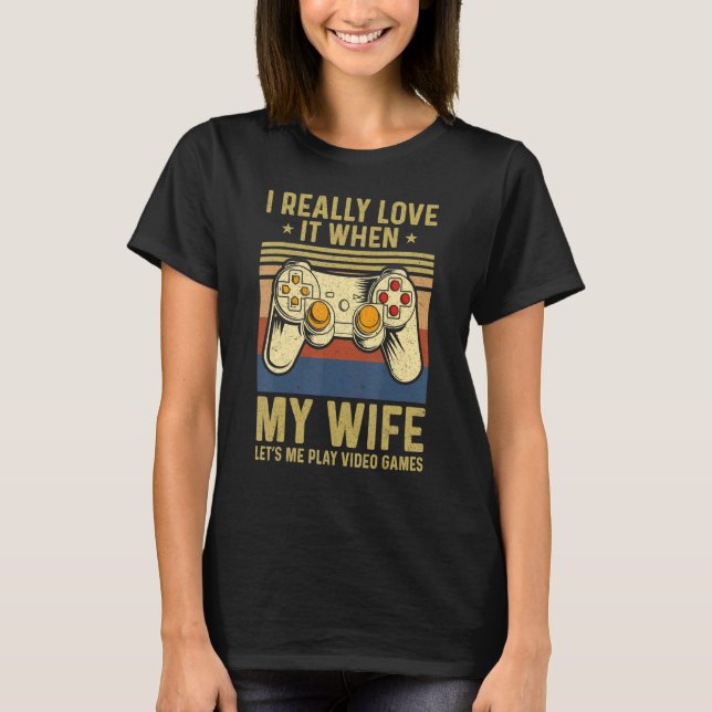 Camiseta Mens I Really Love It When My Wife Lets Me Play Vi (Frente)