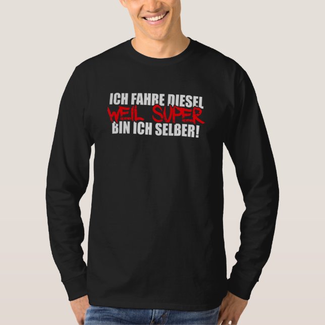 Camiseta Mens Ich Fahre Diesel Weil Super Caixa Ich Selbst  (Frente)