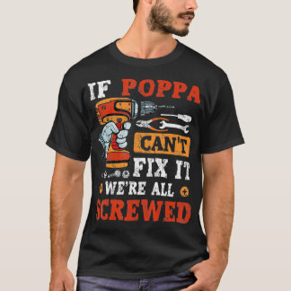 Camiseta Mens If Poppa Can't Fi It We're All Screwed Father
