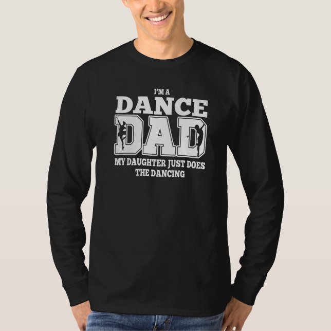 Camiseta Mens I'm a dance dad my daughter does the dancing  (Frente)