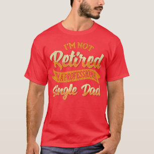 Camiseta Mens Im Não Se Aposentam Im Um Pai Profissional