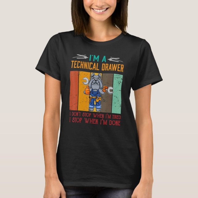 Camiseta Mens I'm Technical Drawer Stop When I'm Done Draft (Frente)