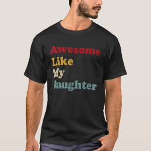 Camiseta Mens Incríveis Como Minha Filha Oferece Aos Homens
