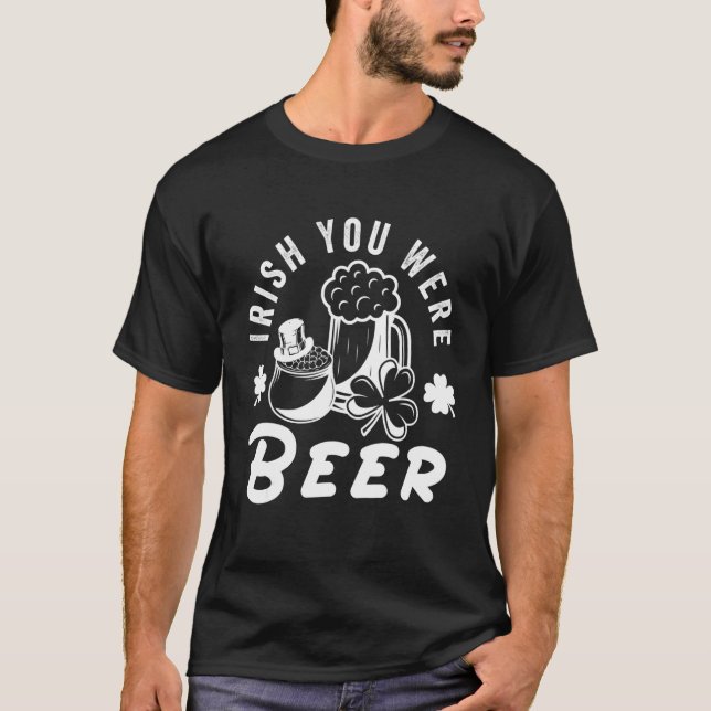 Camiseta Mens Irish Você Era Rua De Cerveja, Patrick Day Be (Frente)