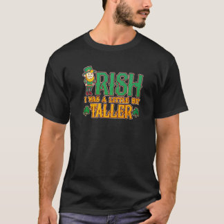 Camiseta Mens Irlandês Eu Era Um Pouco Mais Alta Rua.