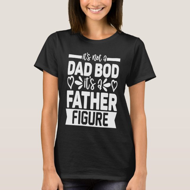 Camiseta Mens It's Not A Dad Bod It's A Father Figure (Frente)