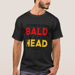 Camiseta Mens Iu2019m Não Indo Para O Bald Iu2019m Obtendo 