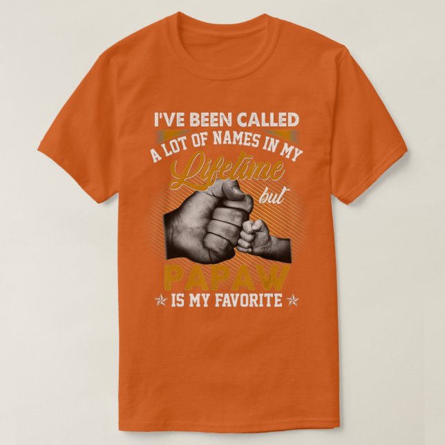 Camiseta Mens I've Been Called A Lot Of Names But Papaw Is  (Frente do Design)
