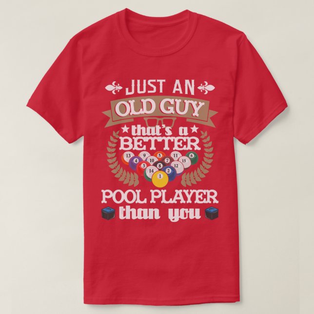 Camiseta Mens Just An Old Guy Thats A Better Pool Player 8B (Frente do Design)