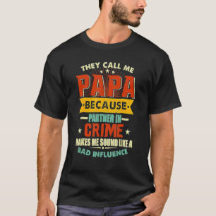 Camiseta Mens Me Chamam De Papa Porque É Parceiro Do Crime 