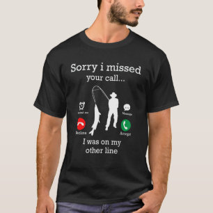 Camiseta Mens Me Desculpe Por Ter Perdido A Sua Ligação, Eu
