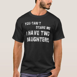 Camiseta Mens Mens, você não pode me assustar Eu tenho duas