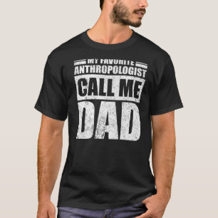 Camiseta Mens Meu Antropólogo Favorito Me Chama Fath Pai