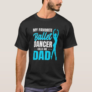Camiseta Mens Meu Dançarino de Balés Favorito Me Chama de D