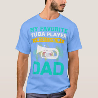 Camiseta Mens Meu Jogador De Tuba Favorito Me Chama De Pais