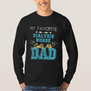 Camiseta Mens Minha Enfermeira De Diálise Favorita Me Chama