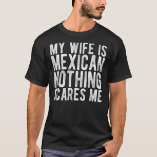 Camiseta Mens Minha Esposa É Mexicana Nada Me Assusta Maria