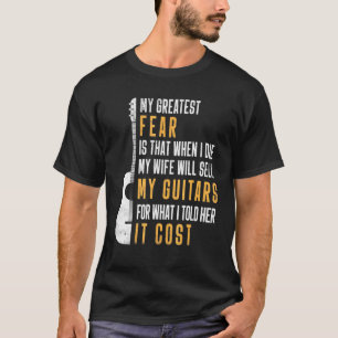 Camiseta Mens My Greatest Fear My Wife Will Sell My Guitars