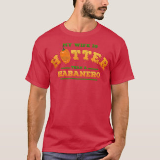 Camiseta Mens My Wife is Hotter Than a Habanero  funny Vale