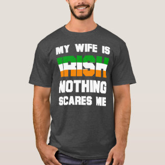 Camiseta Mens My Wife Is Irish Nothing Scares Me Funny