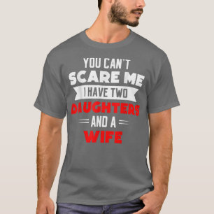 Camiseta Mens Nada Me Assusta Eu Tenho Duas Filhas Para Mim