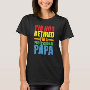 Camiseta Mens Não Estou Aposentado Sou um pai profissional