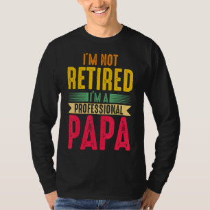 Camiseta Mens Não Estou Aposentado Sou um pai profissional