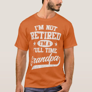 Camiseta Mens, não estou aposentado, sou um vovô Cheio
