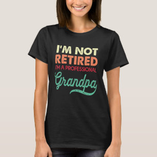 Camiseta Mens Não Estou Aposentado Um Vovô Profissional Gor