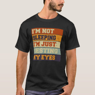 Camiseta Mens, não estou dormindo, estou apenas descansando