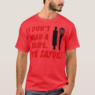 Camiseta Mens, não preciso de uma receita. Sou Zayde Vovô J