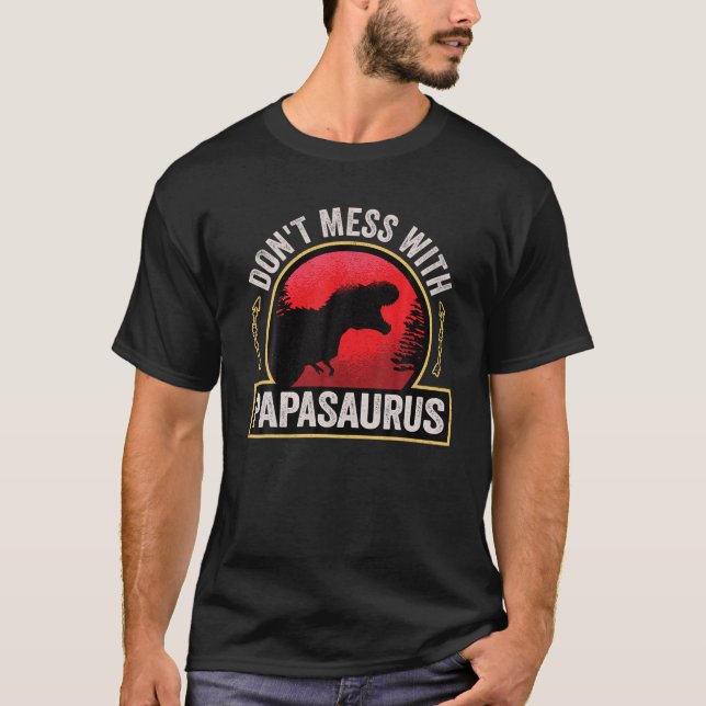 Camiseta Mens não se mexem com Papasaurus Dinossauro Pai Fa (Frente)