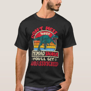 Camiseta Mens não se mexem com Stepdad Saurus Jurasschutado