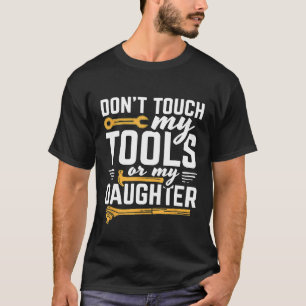 Camiseta Mens Não Tocam Nas Minhas Ferramentas Ou Na Minha 