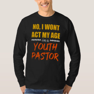 Camiseta Mens Não Vou Agir Minha Idade Sou Pastor Juvenil C