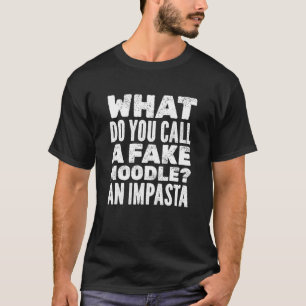 Camiseta Mens O Que Você Chama De Noodle Falso E Impasta Da