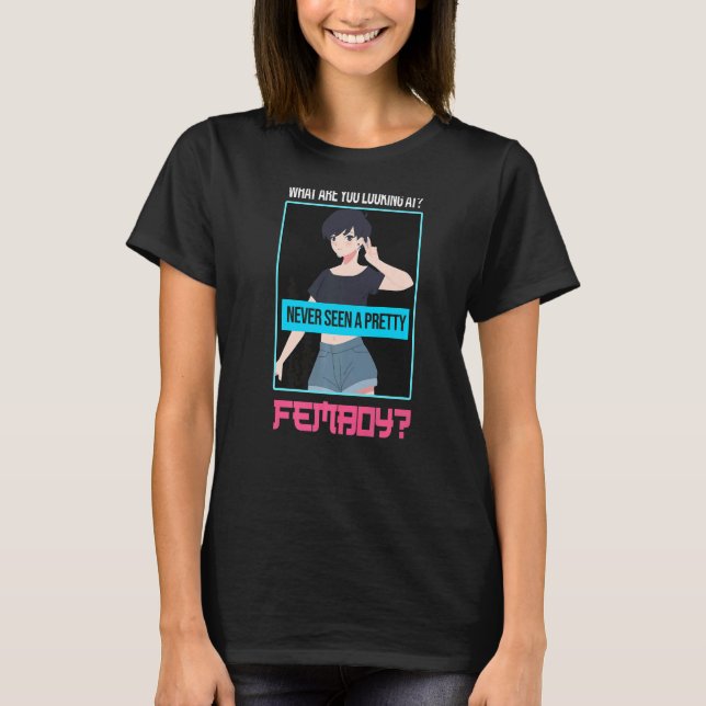 Camiseta Mens, o que você está olhando nunca viu Femboy Fem (Frente)