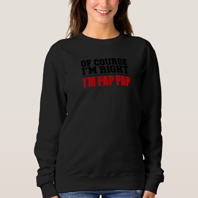 Camiseta Mens Of Course I'm Right I'm Pap Pap Funny Stubbor (Frente)