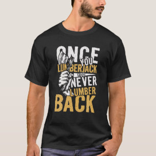 Camiseta Mens Once You Lumberjack Wilderness Axeman