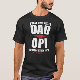 Camiseta Mens Opi Eu Tenho Dois Títulos De Pai E Rode Ambos