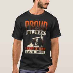Camiseta Mens Orgulhosos Trabalhadoras De Oilfield Não Fica