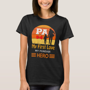 Camiseta Mens Pa My First Love My Forever Hero Pa Padre